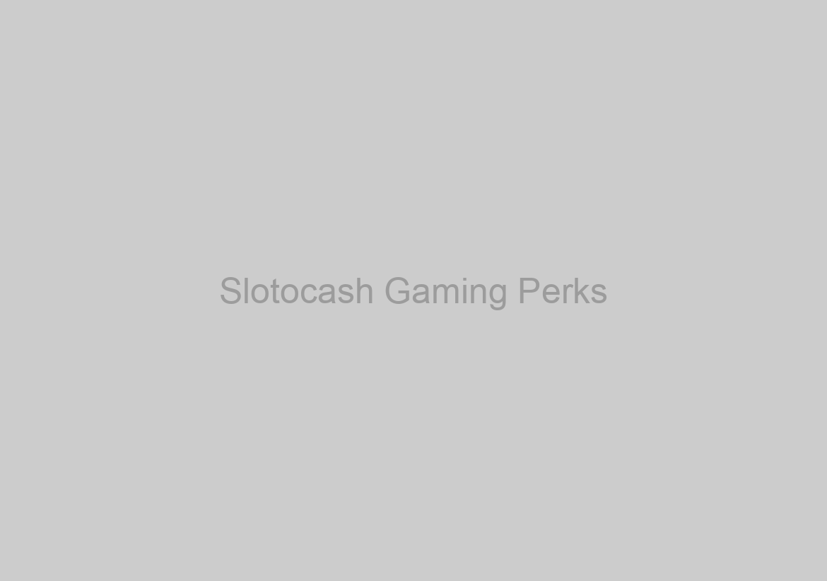 Slotocash Gaming Perks